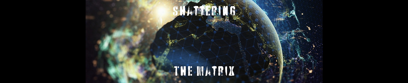 Shattering The Matrix