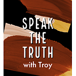 Speak the Truth with Troy