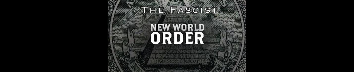 The Fascist New World Order