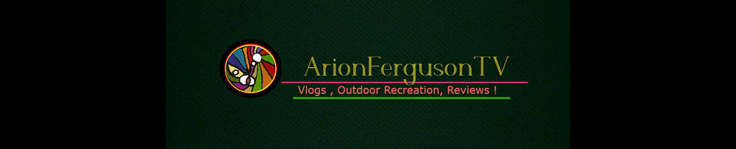 ArionFergusonTV - Vlogs - Outdoor Recreation - Reviews