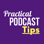 Practical Podcast Tips