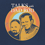 Talks with Dad Rod