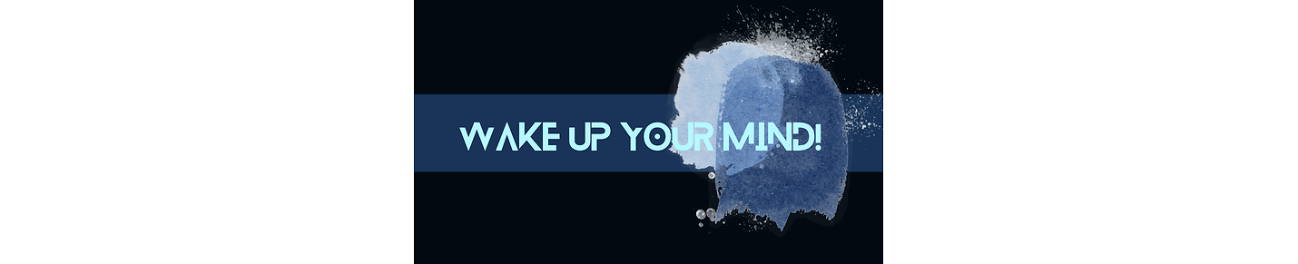 Wake Up Your Mind!