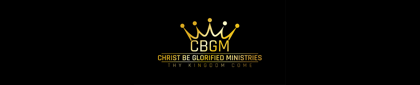 Christ Be Glorified Ministries