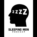 Sleeping Man Podcast