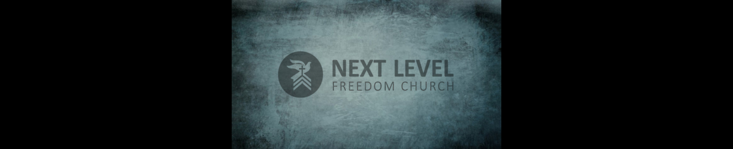 Next Level Freedom Church Archives 2018-2021