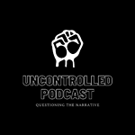 The Uncontrolled Podcast