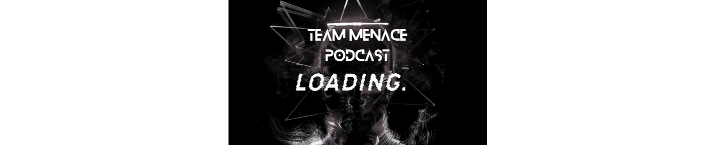 Team Menace Podcast