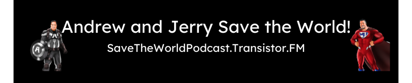 Andrew and Jerry Save The World!
