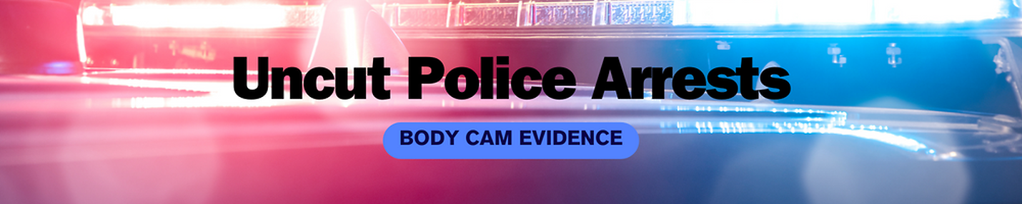 Uncut Police Arrests: Body Cam Evidence