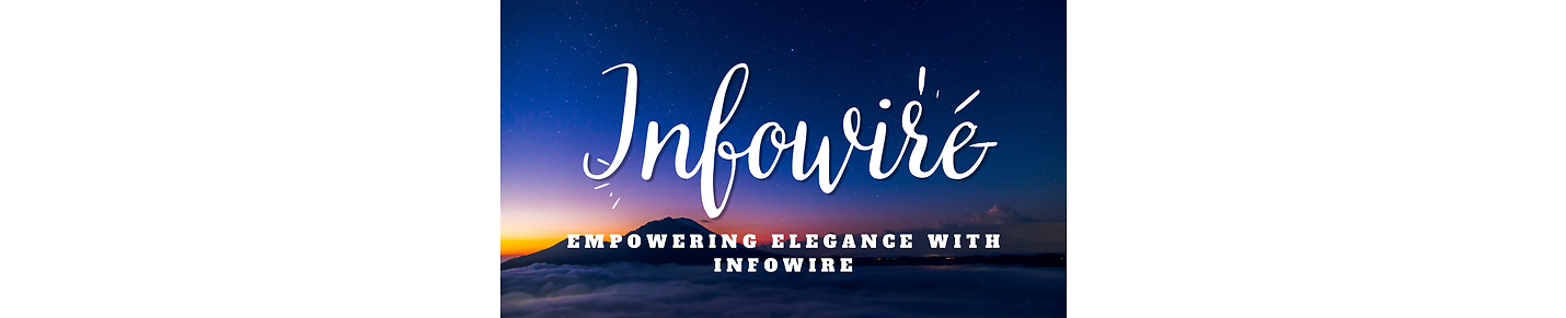 Empowering Elegance with InfoWire