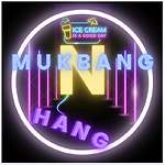 Mukbang N Hang