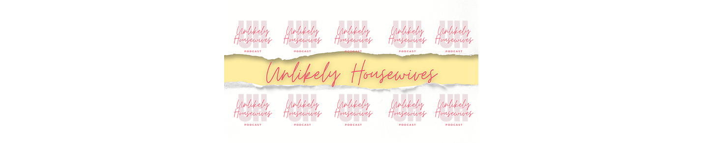 Unlikely Housewives Podcast