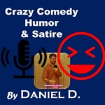 Crazy Comedy, Humor & Satire by Daniel D