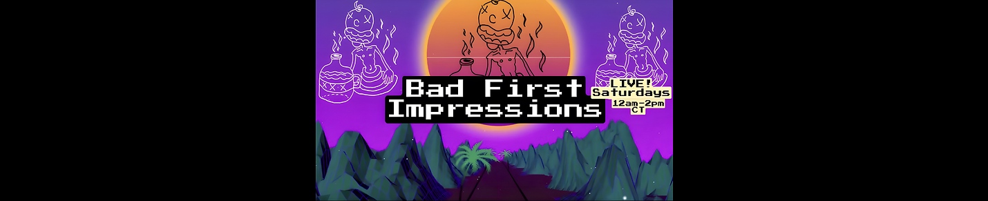 Bad First Impressions LIVE!