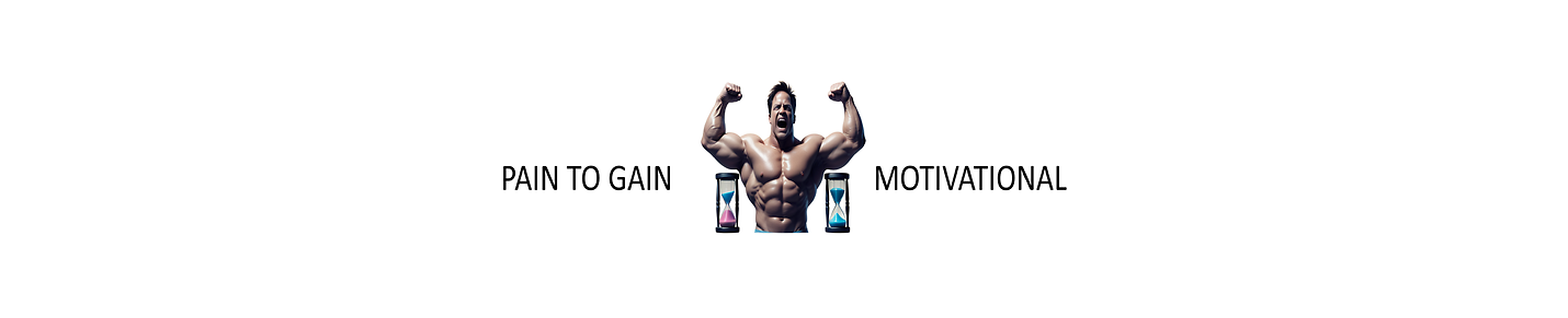 Pain To Gain Motivational