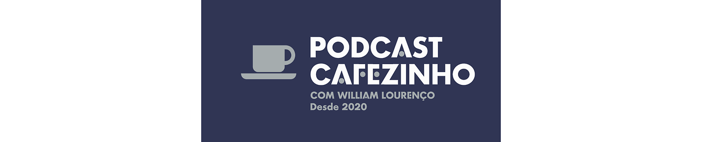 Podcast Cafezinho com William Lourenço