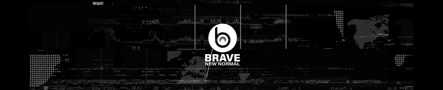 Brave New Normal