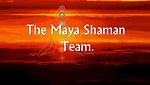 THE MAYA SHAMAN TEAM