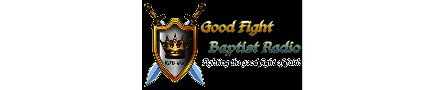 Good Fight Baptist Radio