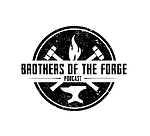 Brothers of the Forge Podcast