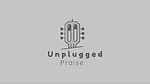 Unplugged Praise