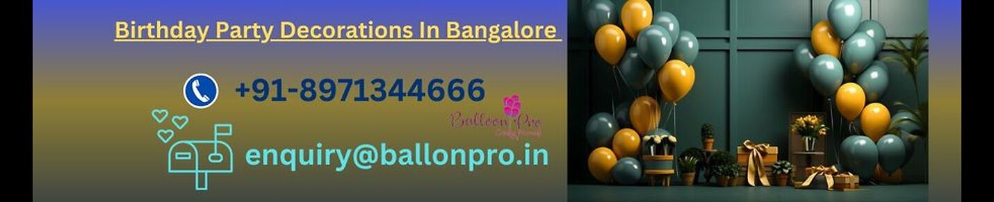 Celebrate in Style with Balloonpro: Your Go-To for Stunning Birthday Party Decorations in Bangalore