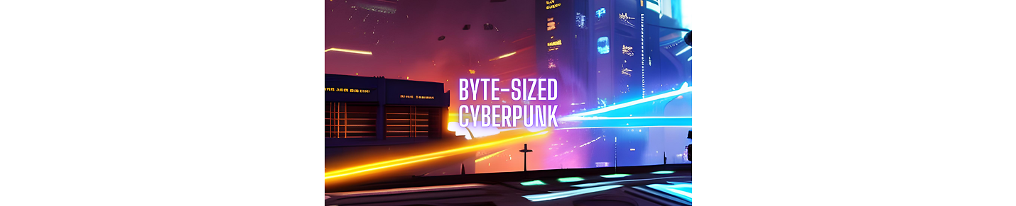 Byte-Sized Cyberpunk