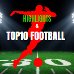 HIGLIGHTS & TOP10 FOOTBALL