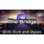 The Bridge with Nick and Dylan