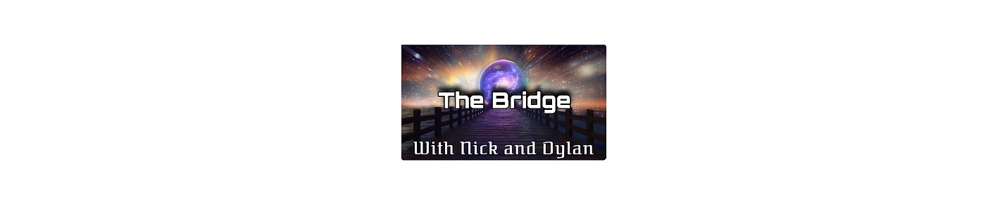 The Bridge with Nick and Dylan