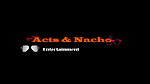 Acts&Nacho