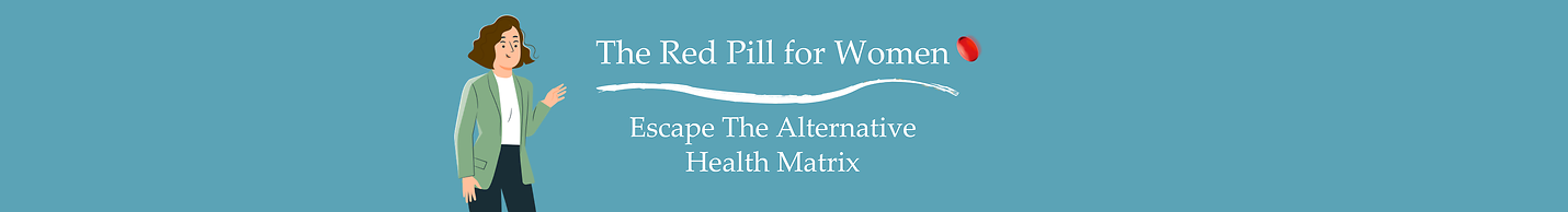 The Red Pill For Women: Escape The Alternative Health Matrix