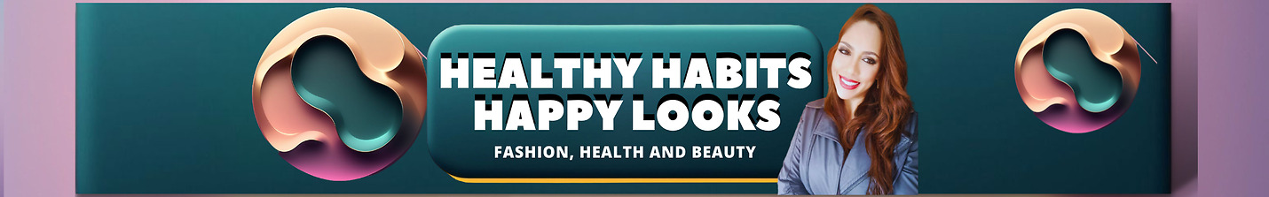 HealthyHabits & HappyLooks