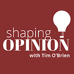 Shaping Opinion Podcast