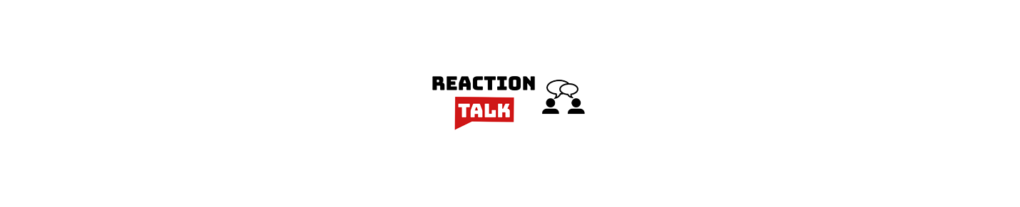 Reaction Talk Closed