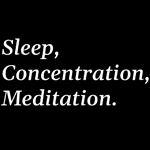 Sleep, Concentration, Meditation