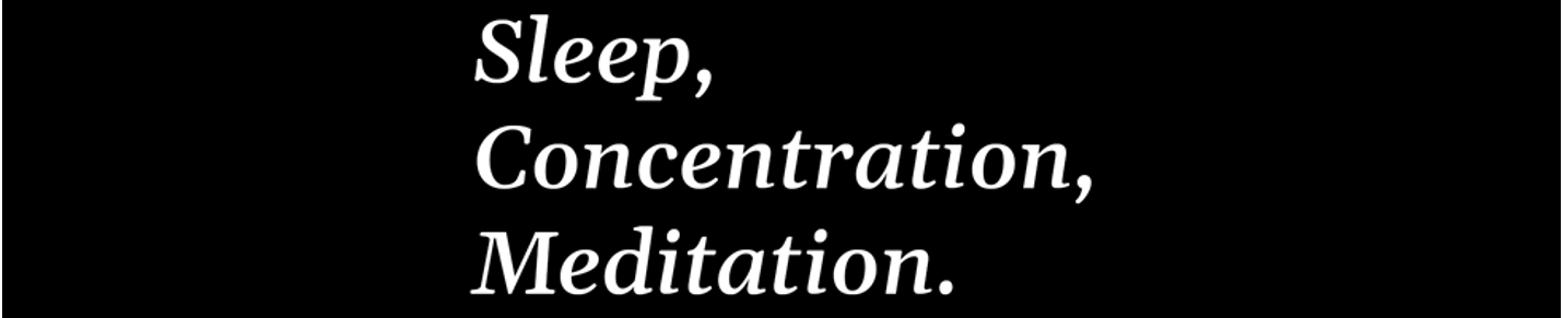Sleep, Concentration, Meditation