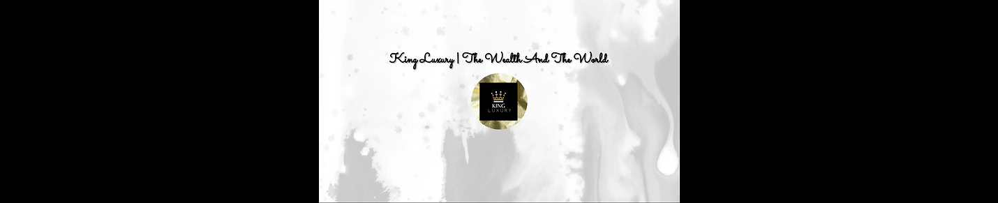 King Luxury | The Wealth And The World