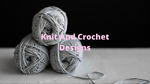 Knit And Crochet Designs