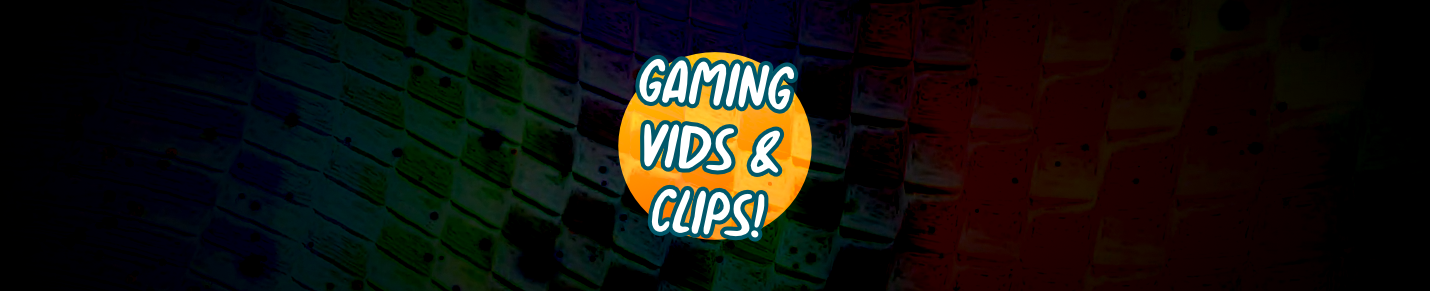 Gaming Clips & Videos