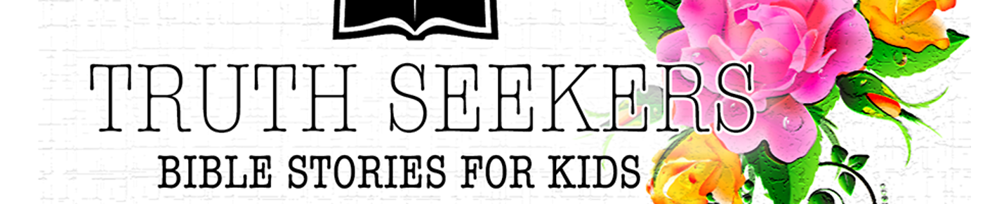 Truth Seekers Bible Stories for Kids Podcast