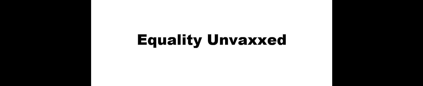 Equality Unvaxxed