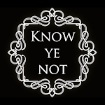 Know Ye Not