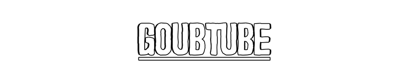 GoubTube