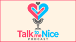 Talk To Me Nice Podcast