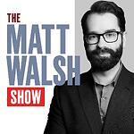 Matt Walsh Clips