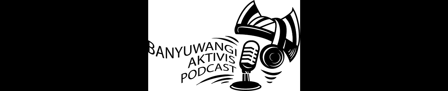 Banyuwangi Aktivis Podcast