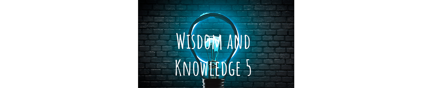 WISDOMANDKNOWLEDGE5