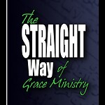 The Straight Way of Grace Ministry